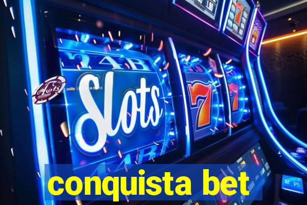 conquista bet